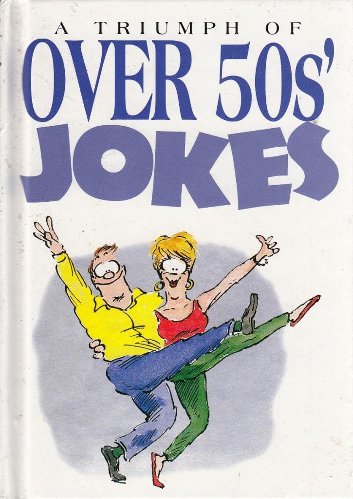 A Triumph of over 50s' Jokes (Joke Books S.) Humour & Satire