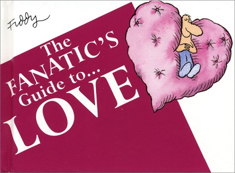 The Fanatic's Guide to Love Film, Art & Culture