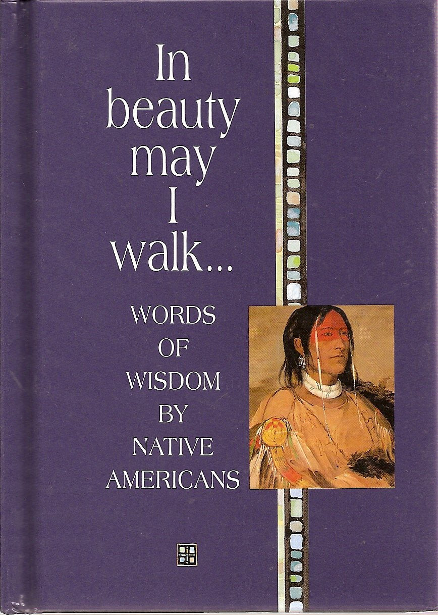 In Beauty May I Walk...: Words of Peace and Wisdom by Native Americans (Inspirational Giftbooks) Contemporary literature