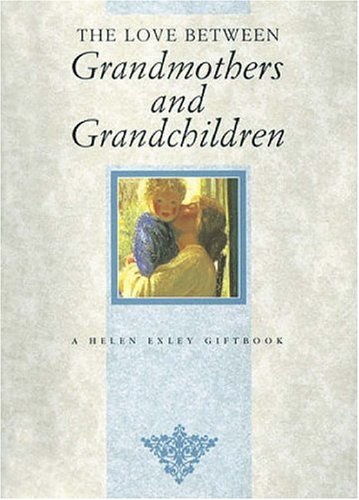 The Love Between Grandmothers and Grandchildren (The Love Between Series) Partnership & Love