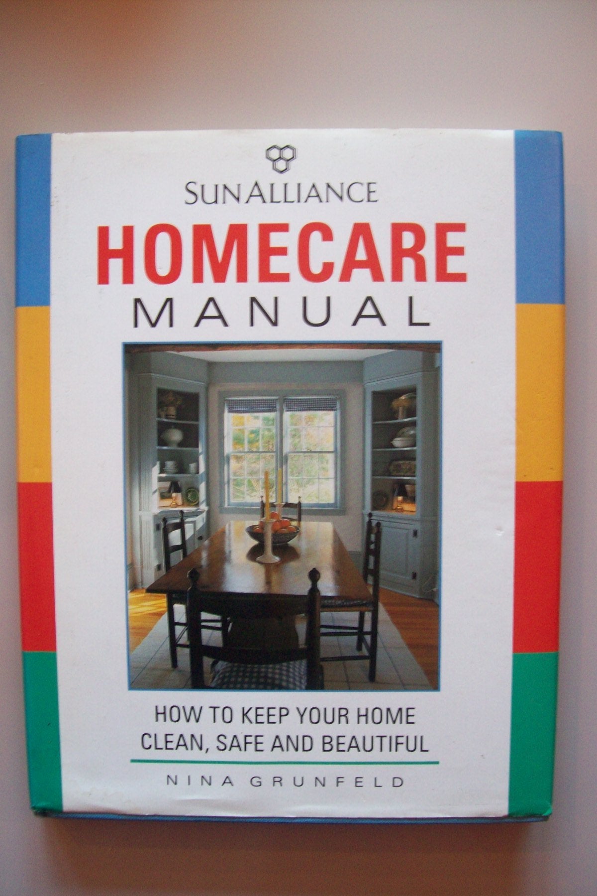 Sun Alliance Home Care Manual: How to Keep Your Home Clean, Safe and Beautiful Parents & Children