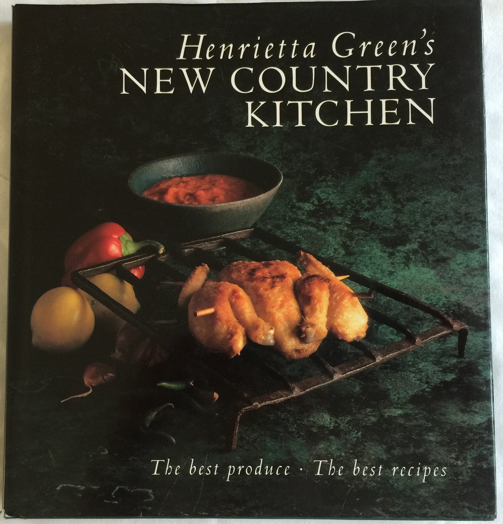 Henrietta Green's New Country Kitchen: The Best Produce, the Best Recipes Leisure, Home & Garden