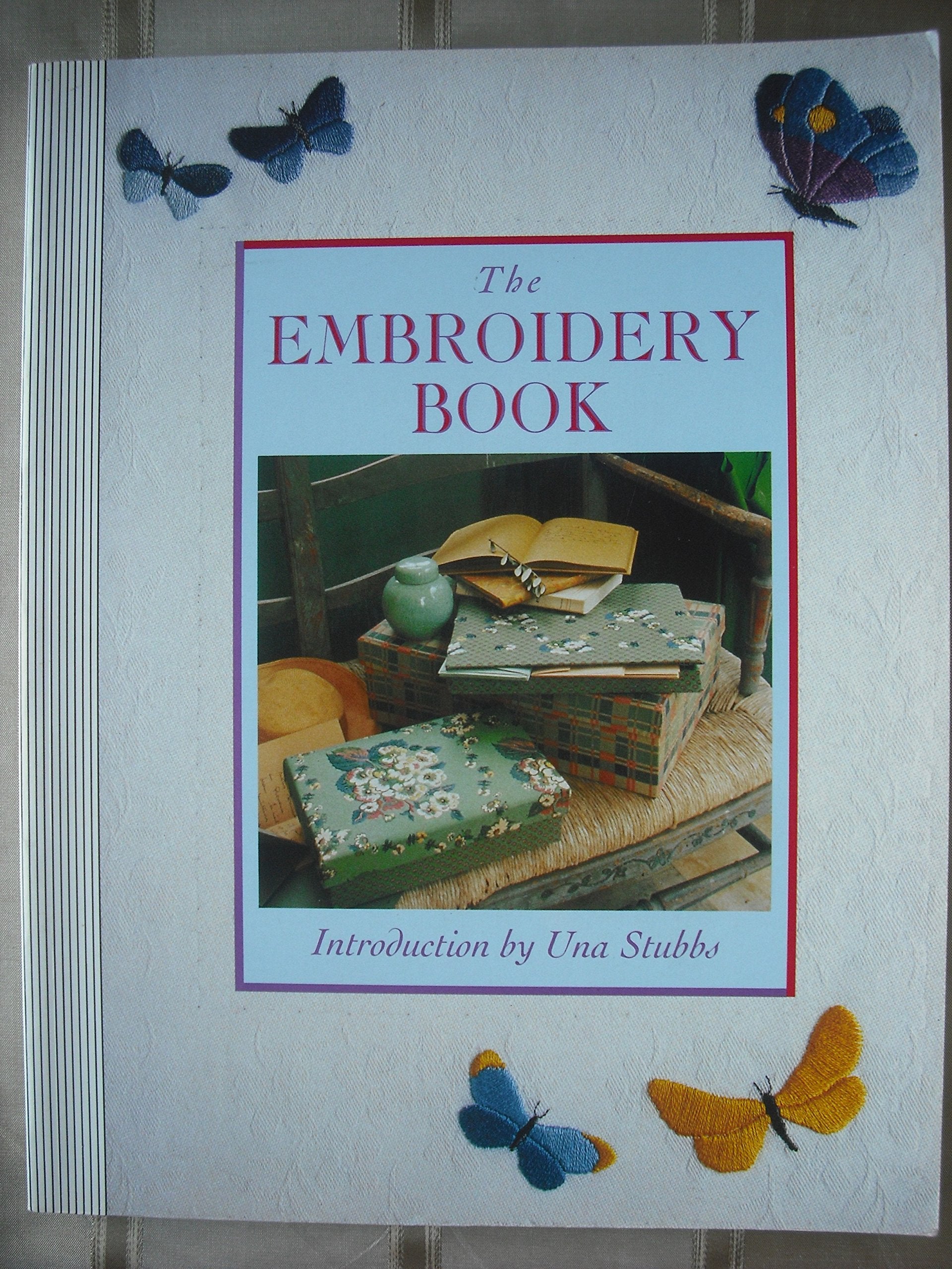 The Embroidery Book: Over 40 Beautifully Simple Projects for You and Your Home book