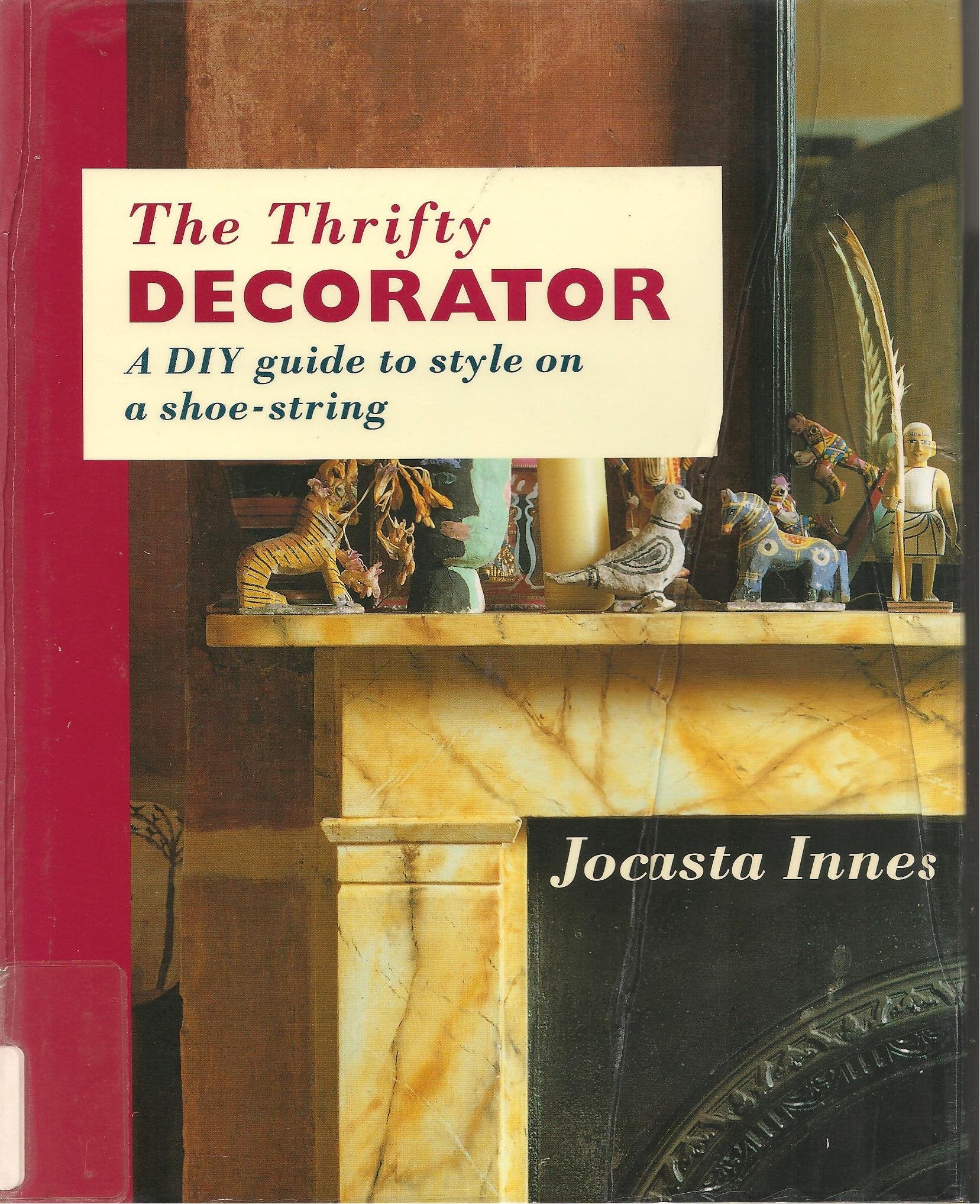 The Thrifty Decorator: A Diy Guide to Style on a Shoe-String Architecture