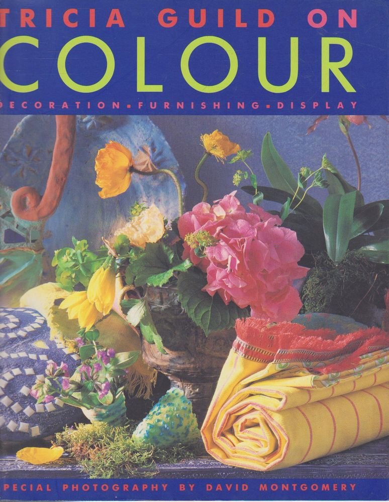 Tricia Guild on Colour: Decoration, furnishing, display Architecture
