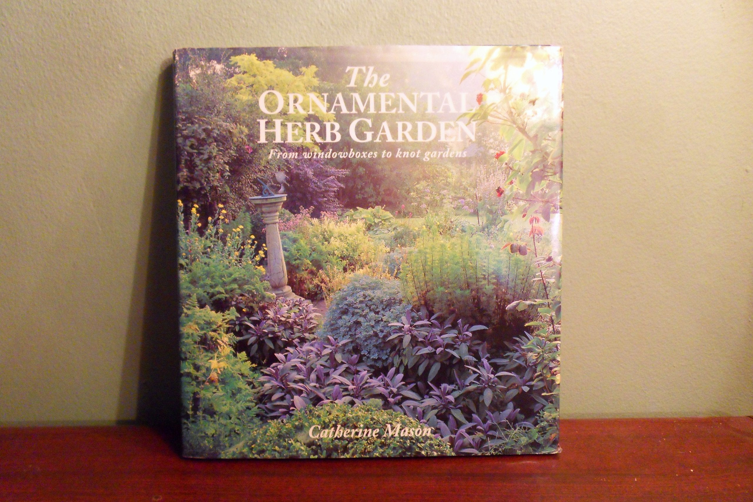 The Ornamental Herb Garden: From Window Boxes to Knot Gardens book