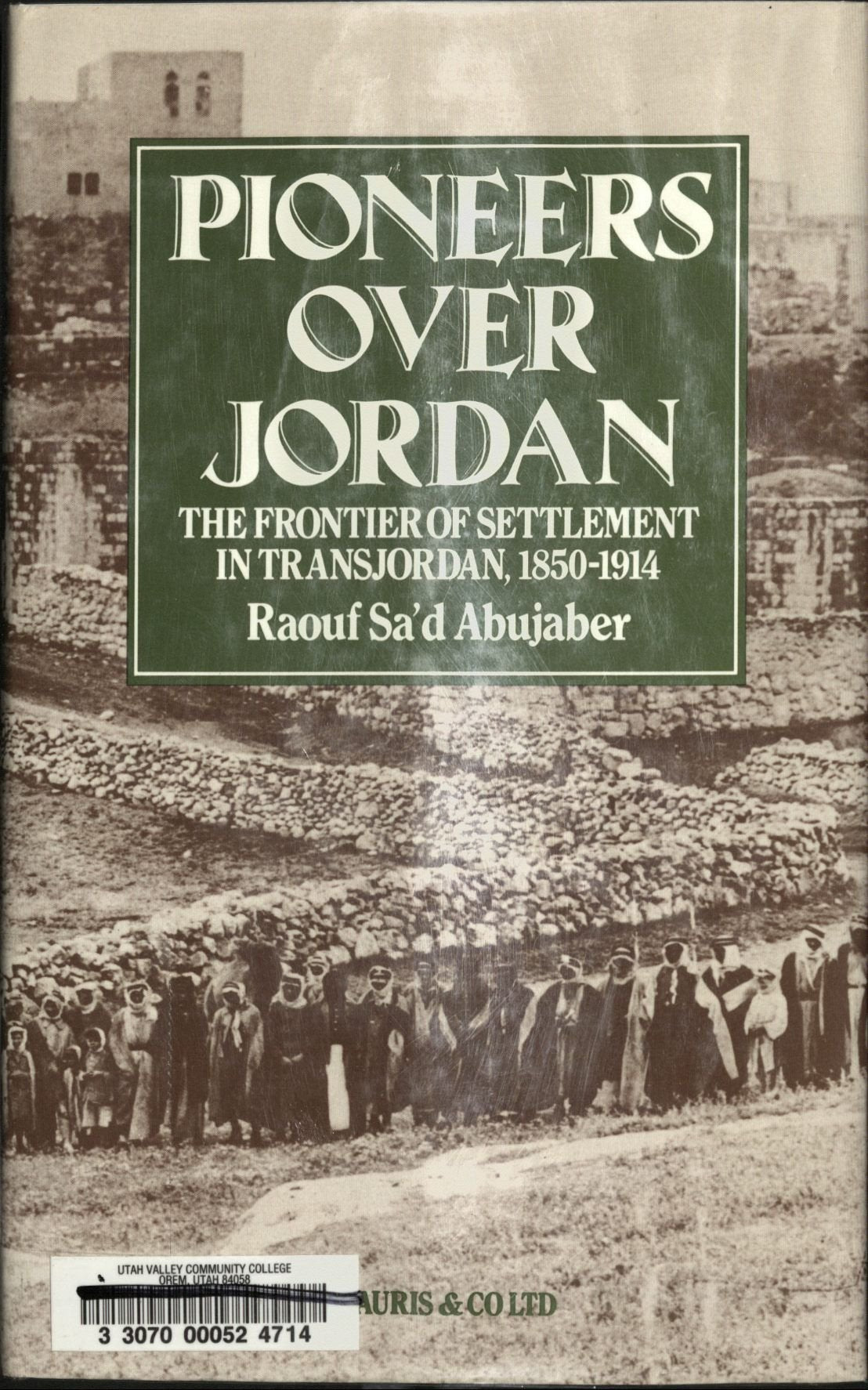 Pioneers Over Jordan: The Frontiers of Settlement in Transjordan, 1850-1914 Social Sciences