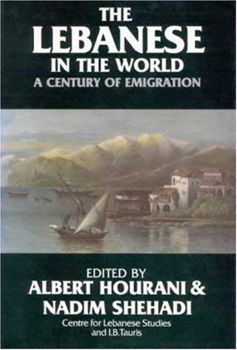 The Lebanese in the World: A Century of Emigration Books