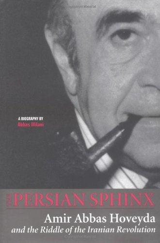 Persian Sphinx: Amir Abbas Hoveyda and the Riddle of the Iranian Revolution Social Sciences