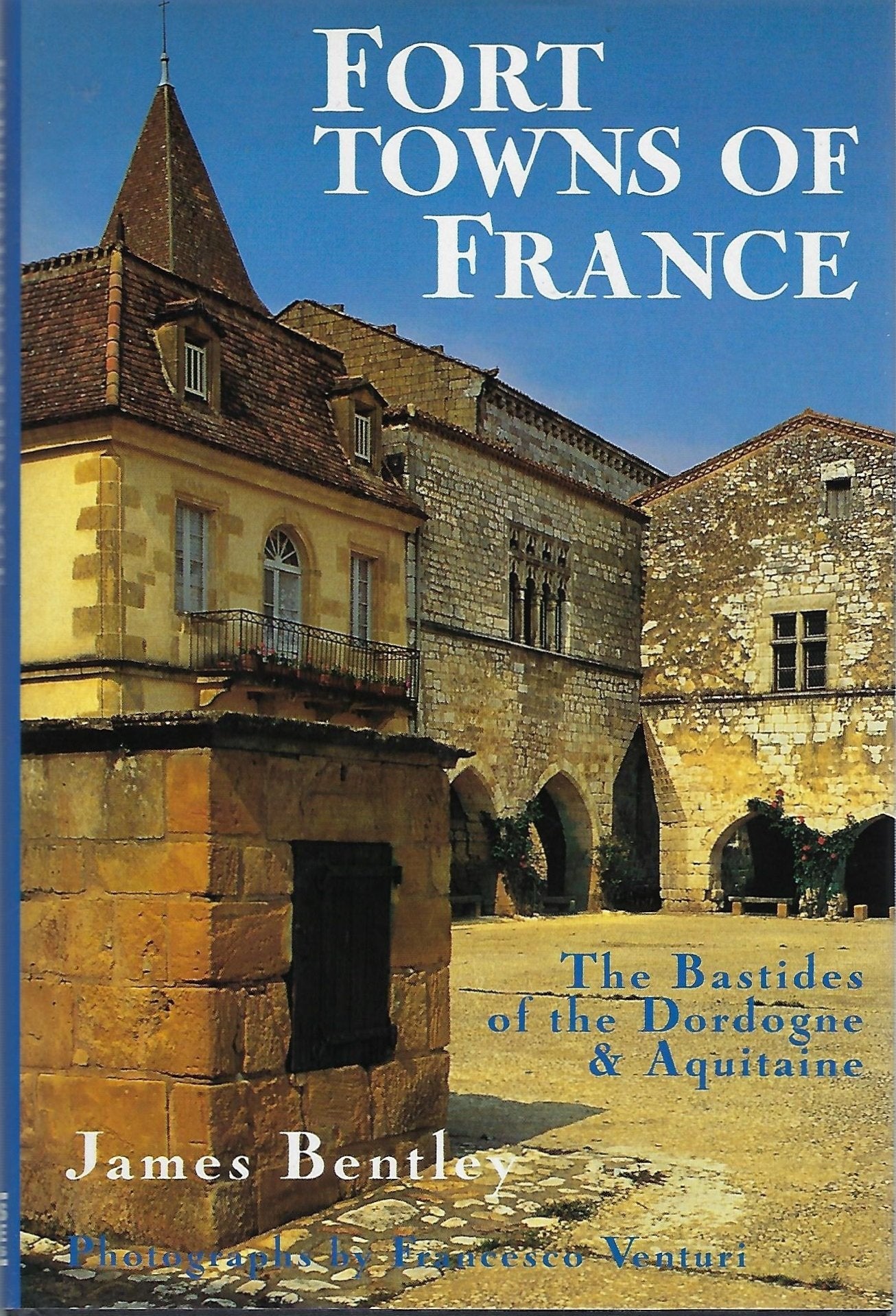 Fort Towns of France: The Bastides of the Dordogne and Aquitaine Architecture