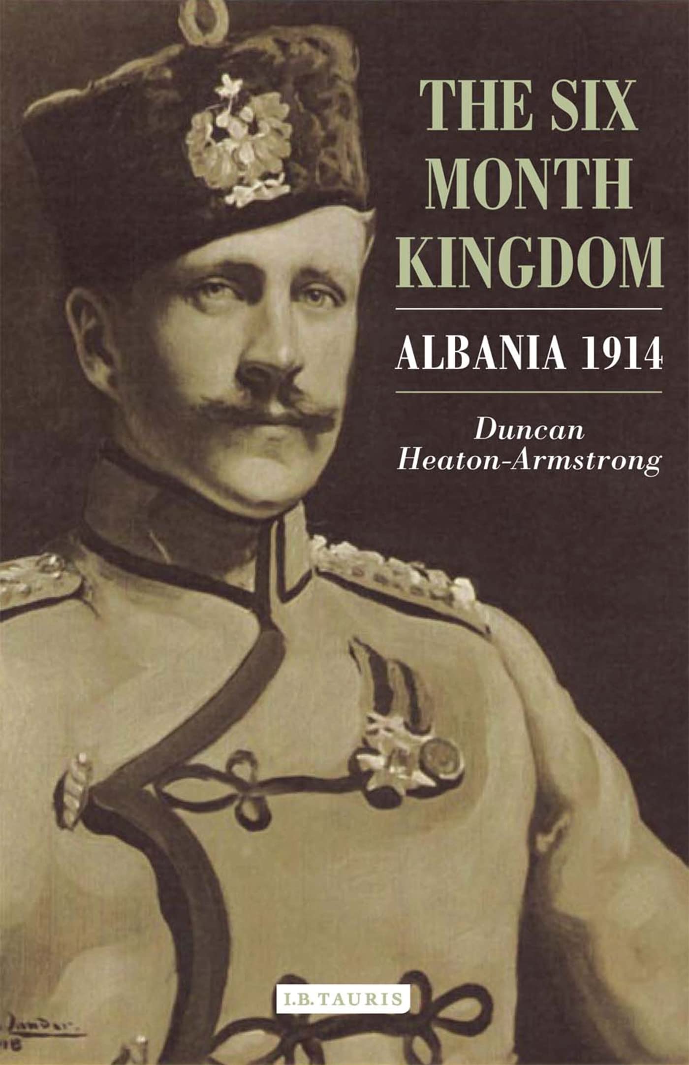 The Six Month Kingdom: Albania 1914 Biographies & Memoirs