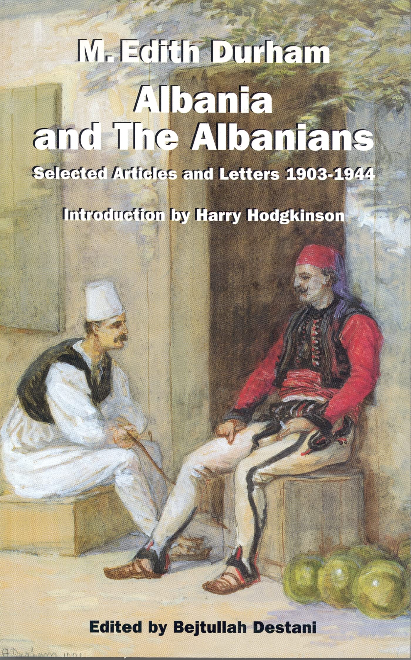 Albania and the Albanians: Selected Articles and Letters, 1903-1944 Social Sciences