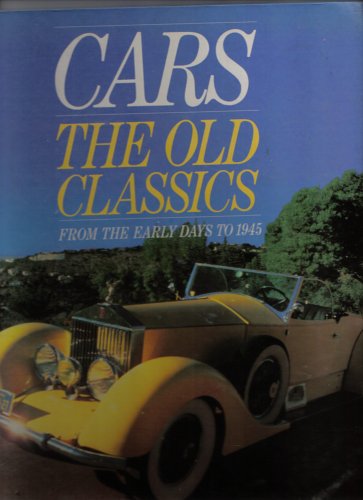 Cars the Old Classics From the Early Days to 1945 Books