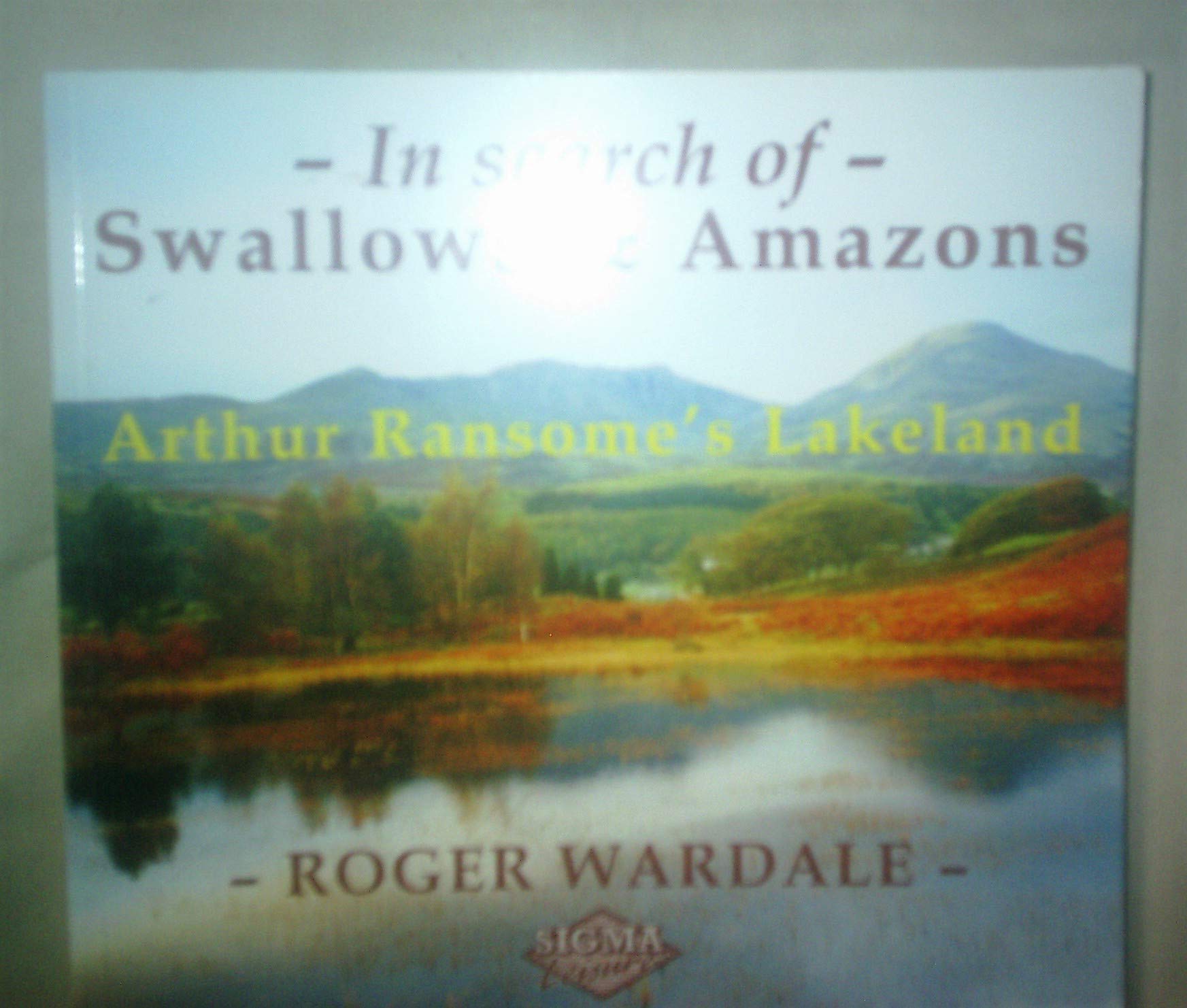 In Search of Swallows and Amazons: Arthur Ransome's Lakeland Art & Literature