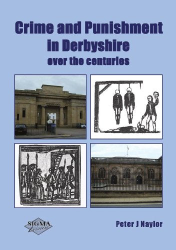 Crime and Punishment in Derbyshire: Over the Centuries Historical Fiction