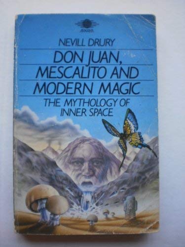 Don Juan, Mescalito and Modern Magic: Mythology of Inner Space Books