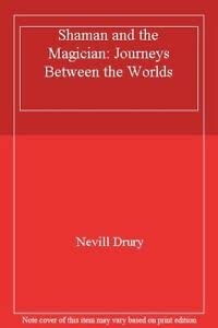 The Shaman and the Magician: Journeys Between the Worlds Religion & Esotericism