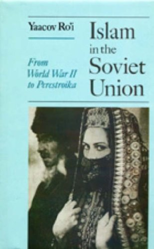Islam in the Soviet Union: From the Second World War to Perestroika book