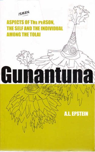 Gunantuna: Aspects of the Person, the Self and the Individual Among the Tolai Politics & History