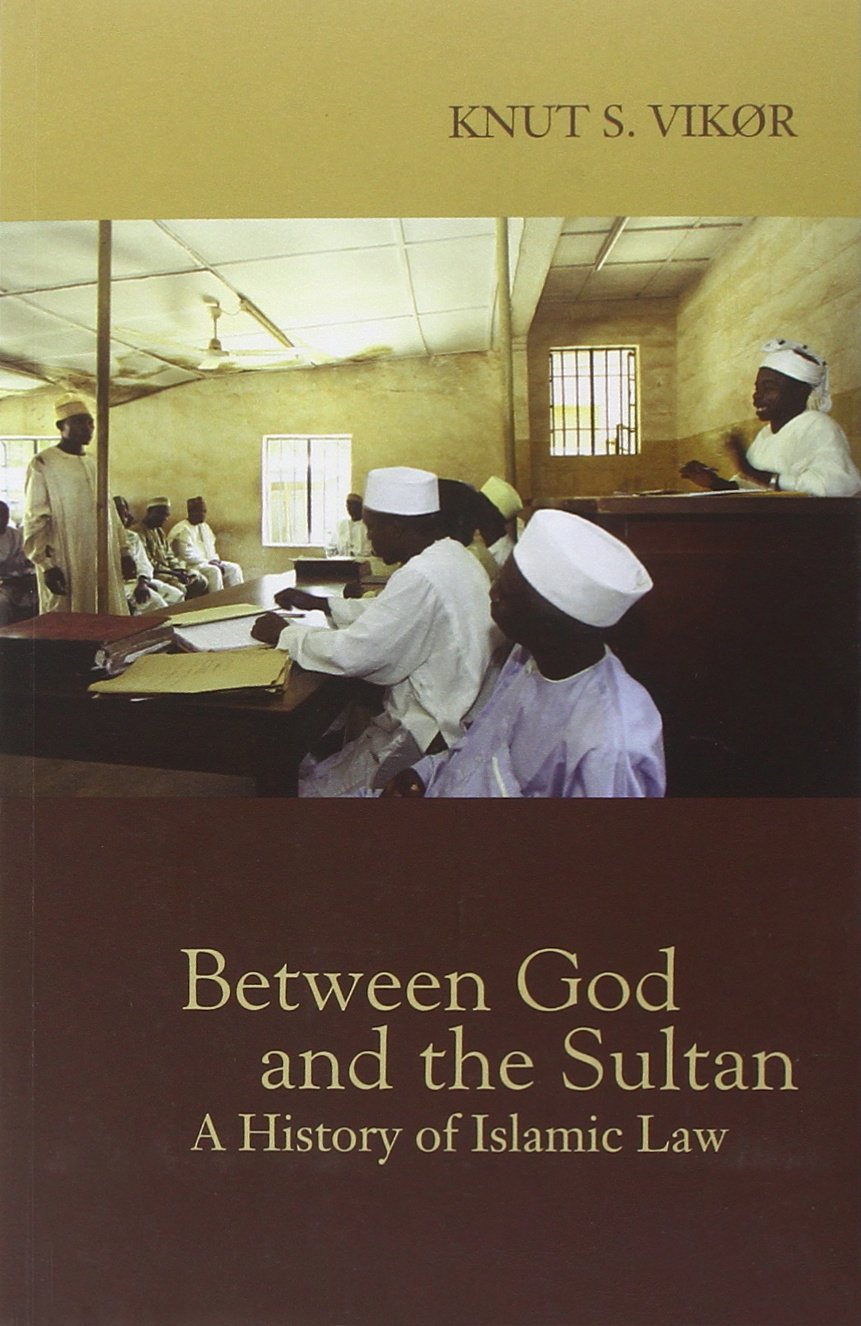 Between God and the Sultan: A History of Islamic Law book