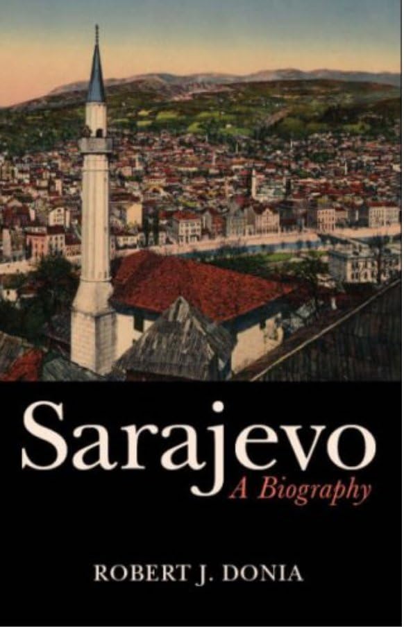 Sarajevo: Biography of a City: A Biography Social Sciences