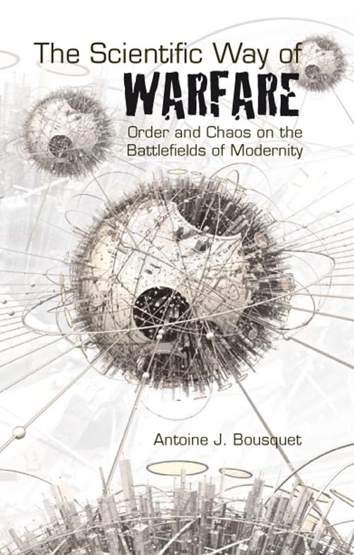 The Scientific Way of Warfare,: Order and Chaos on the Battlefields of Modernity (Critical War Studies, No. 1) Social Sciences