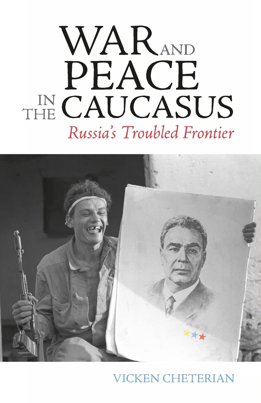 War and Peace in the Caucasus: Russia's Troubled Frontier Social Sciences