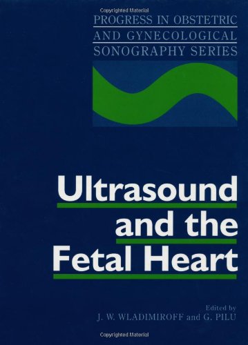 Ultrasound and the Fetal Heart (Progress in Obstetric and Gynecological Sonography Series, Band 6) Medicine