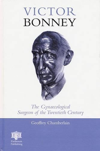 Victor Bonney: The Gynaecological Surgeon of the Twentieth Century Medicine