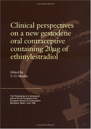 Clinical Perspectives on a New Gestodene Oral Contraceptive Containing 20 Jg of Ethinylestradiol: The Proceedings of a Symposium at the 4th World ... of Contraception, Barcelona, Spain, June 1996 Medicine