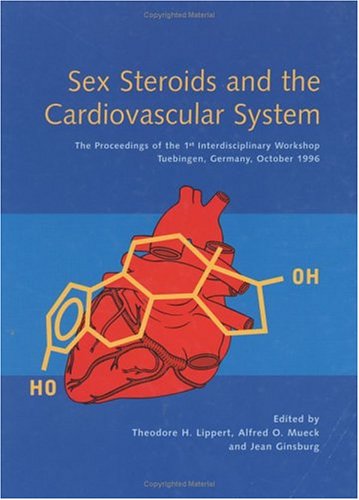 Sex Steroids and the Cardiovascular System: The Proceedings of the 1st Interdisciplinary Workshop, Tubingen, Germany, October 1996 Medicine