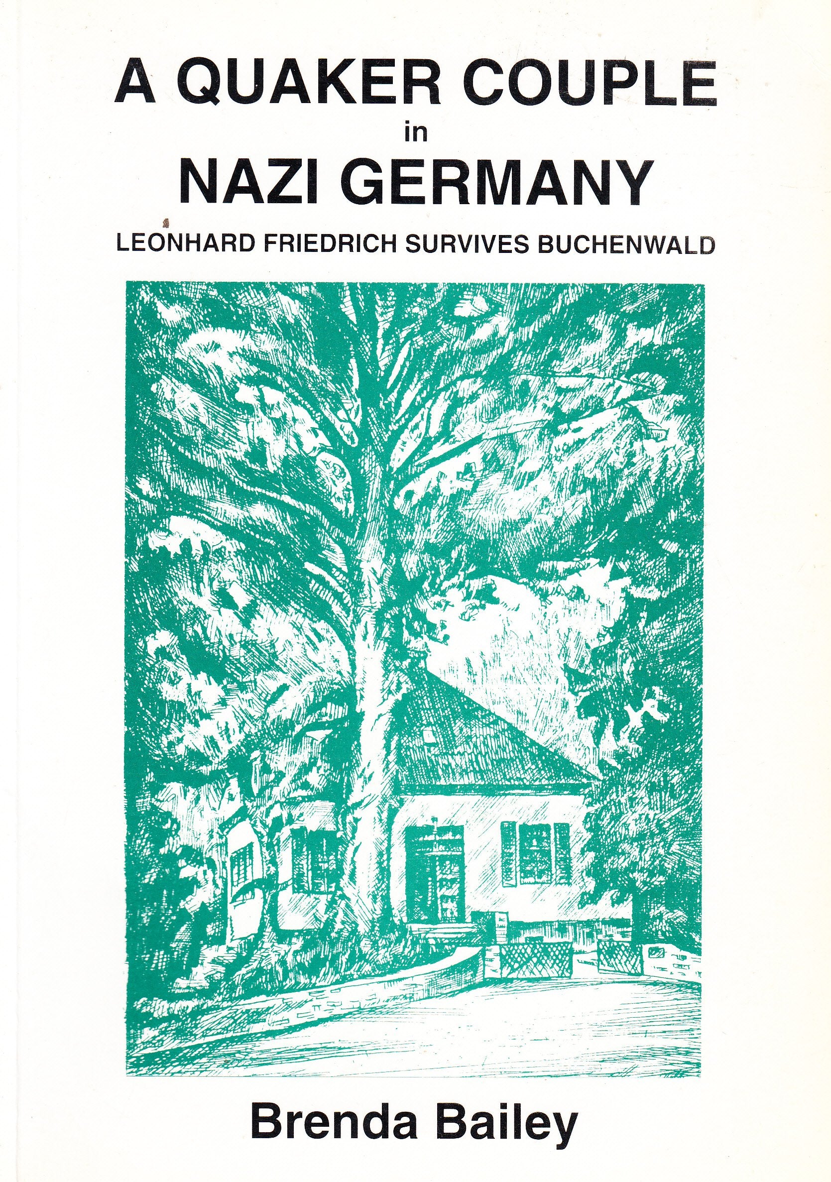 Quaker Couple in Nazi Germany: Leonhard Friedrich Survives Buchenwald Memories