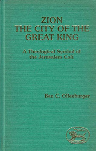 Zion, the City of the Great King: A Theological Symbol of the Jerusalem Cult (Journal for the Study of the Old Testament Supplement Series, Band 41) Religion & Esotericism