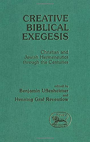 Creative Biblical Exegesis: Christian and Jewish Hermeneutics Through the Centuries (JSOT supplement, Band 59) Religion & Esotericism