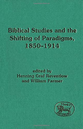 Biblical Studies and the Shifting Paradigms, 1850-1914 (Journal for the Study of the Old Testament Supplement S.) Philosophy