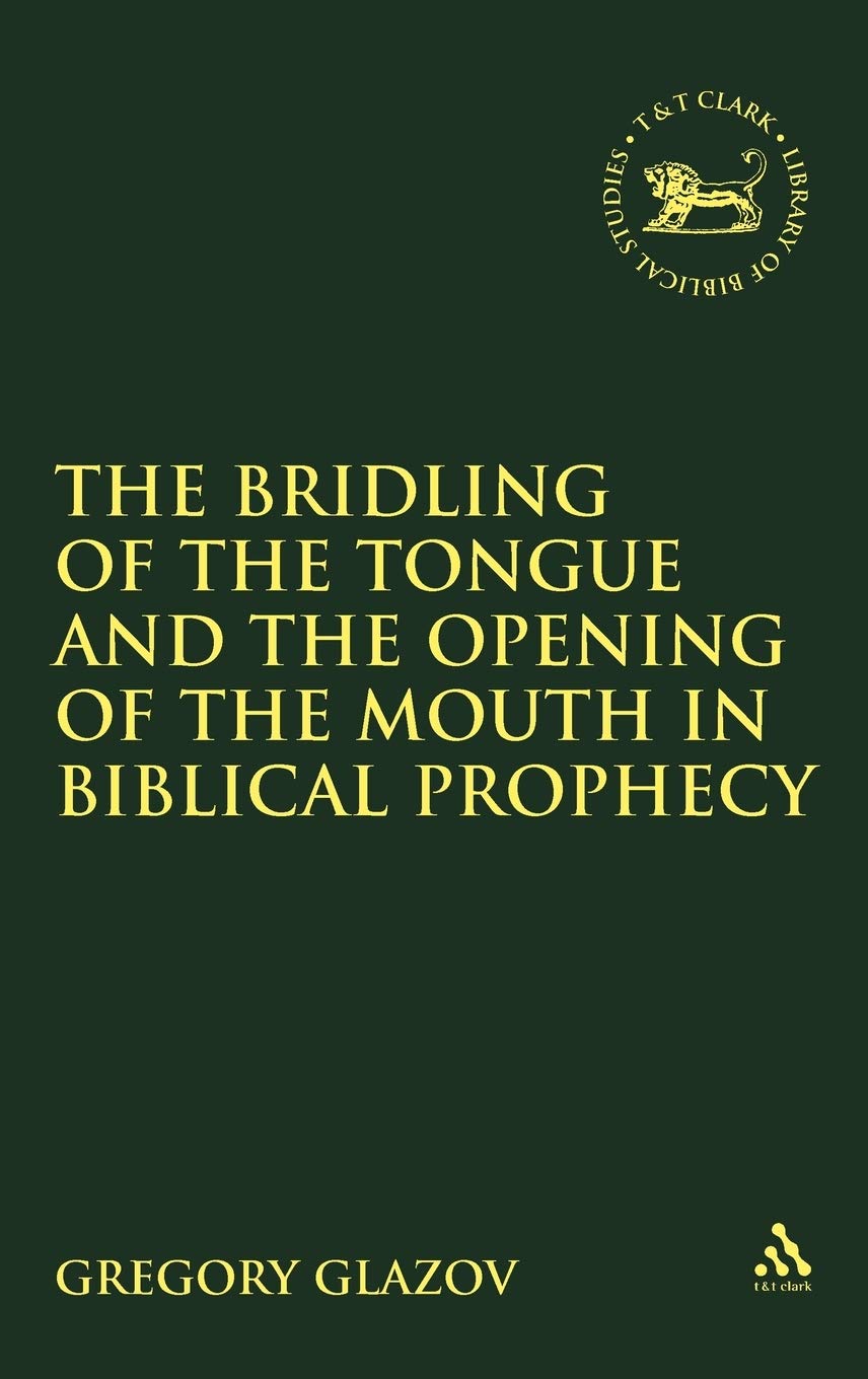 Bridling of the Tongue and the Opening of the Mouth in Biblical Prophecy Religion & Esotericism