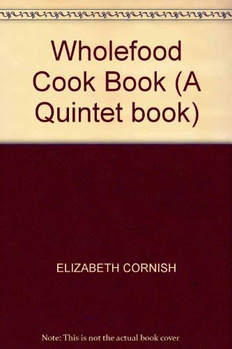 Wholefood Cook Book, The (A Quintet book) Books