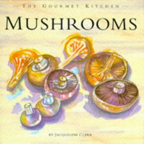 Mushrooms and Fungi (Gourmet Kitchen S.) Leisure, Home & Garden