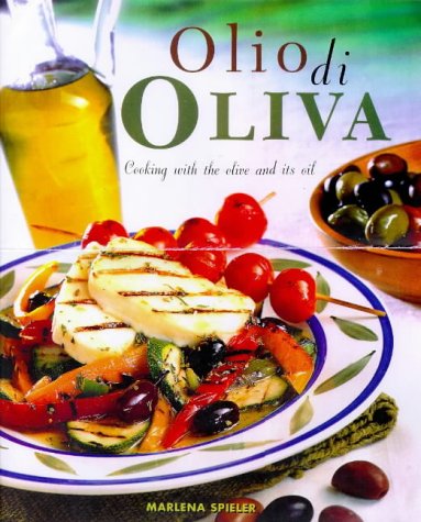 Olio di Oliva: Cooking with the Olive and Its Oil Leisure, Home & Garden