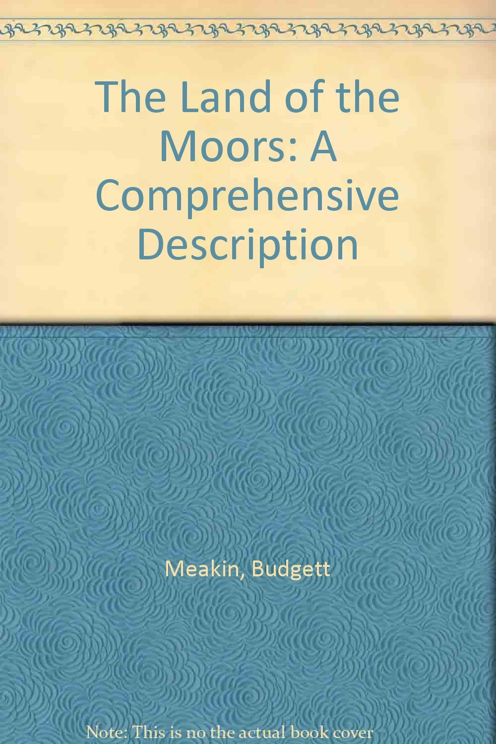 The Land of the Moors: A Comprehensive Description Leisure, Home & Garden