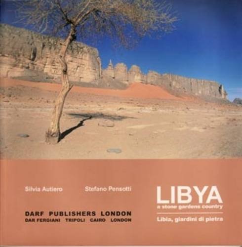 Libya, a Stone Gardens Country - Libia, Giardini di Pietra: A Stone Gardens Country book