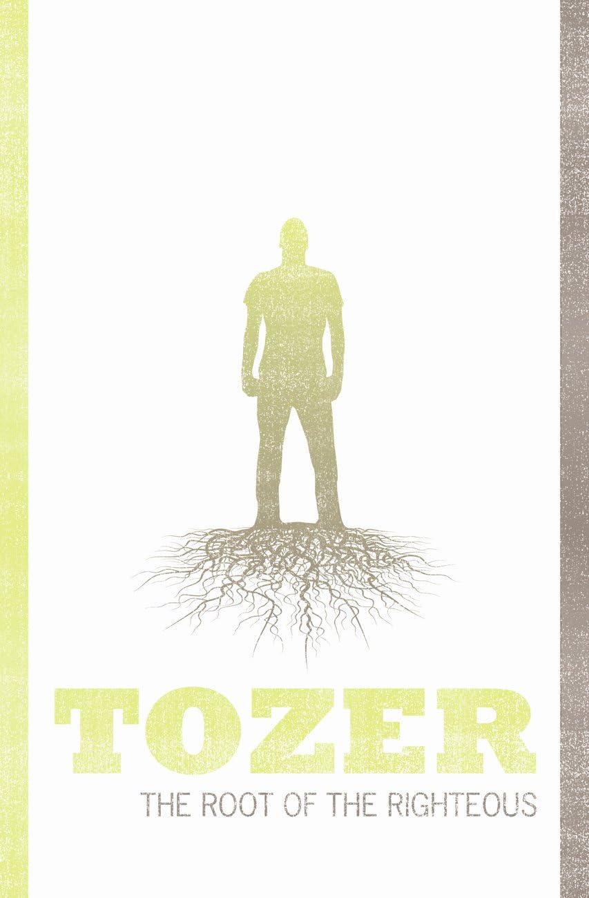 Product Image: Root of the Righteous (Tozer Classics Series)