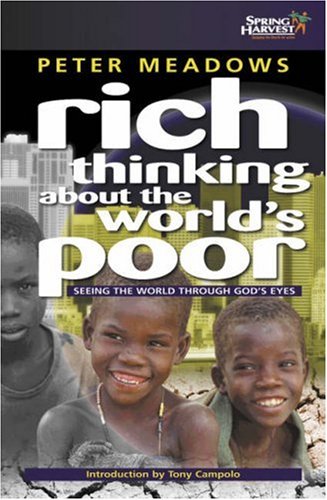 Rich Thinking About the World's Poor: Seeing the World Through God's Eyes book