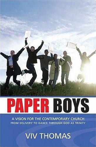 Paper Boys: A Vision For The Contemporary Church...From Delivery to Dance Through God as Trinity Religion & Esotericism
