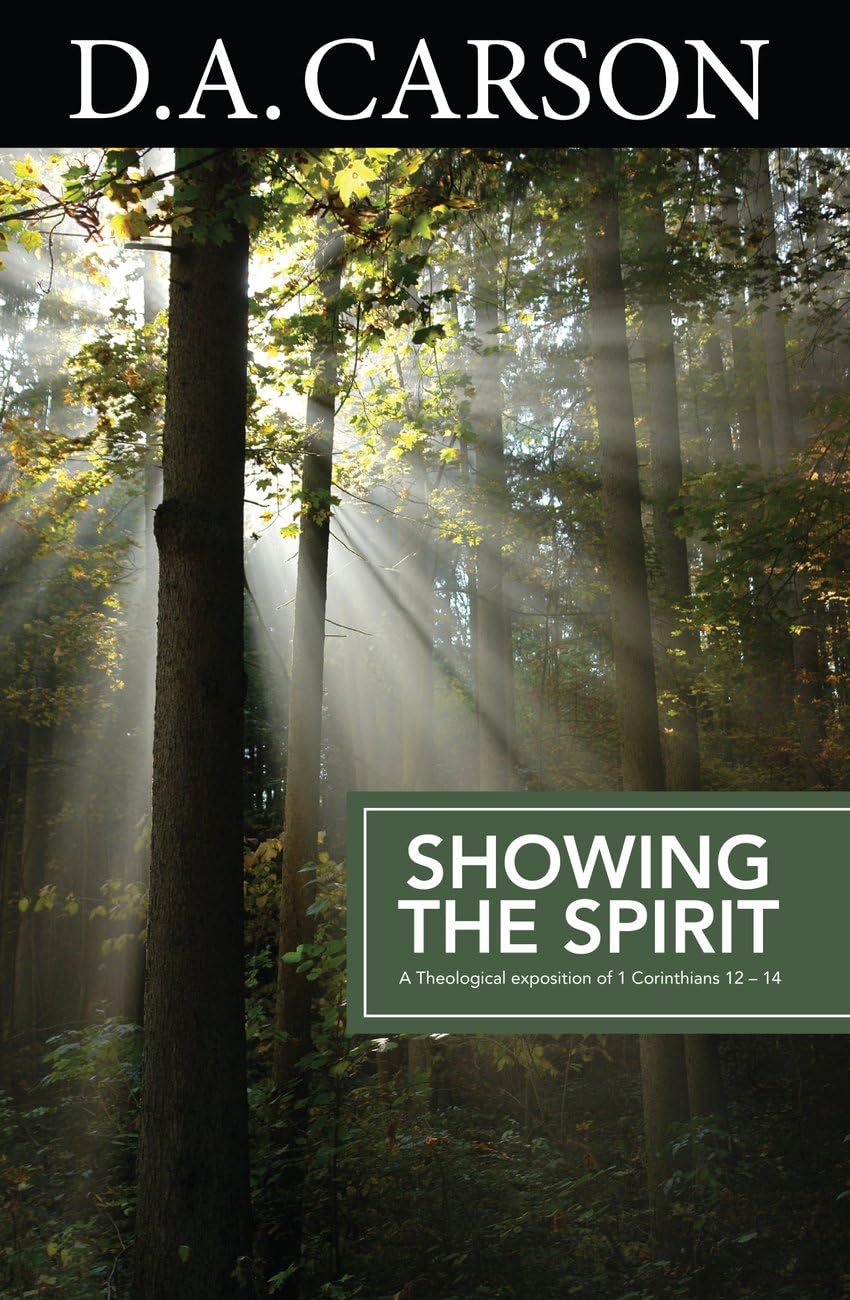 Carson Classics: Showing the Spirit: An Exposition of 1 Corinthians 12-14 Religion & Esotericism