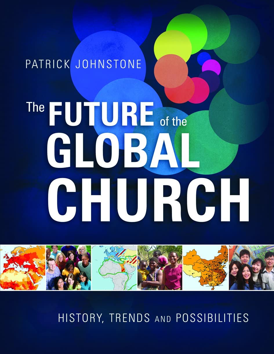 The Future of the Global Church: History, Trends and Possibilities Philosophy