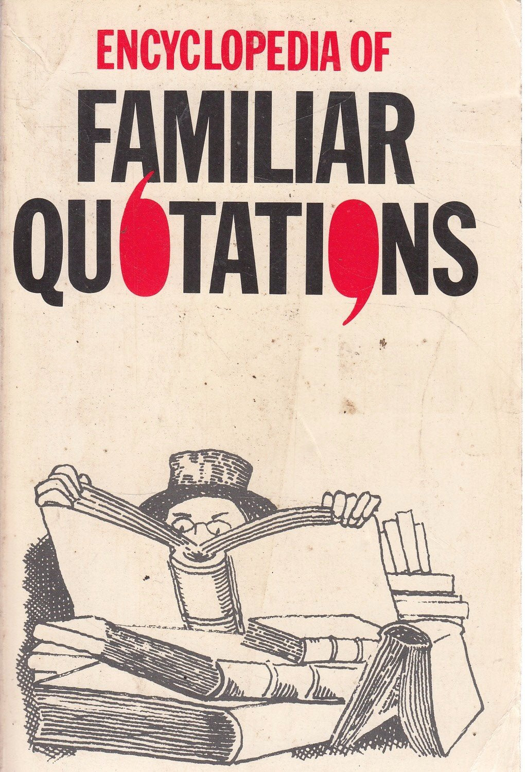 Encyclopedia of familiar quotations: Containing five thousand selections from six hundred authors, with a complete general index, and an index of authors Books