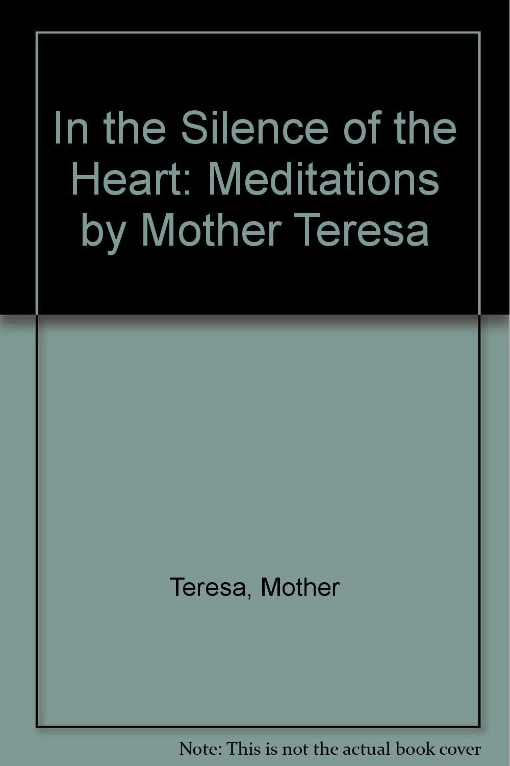 In the Silence of the Heart: Meditations by Mother Teresa Religion & Esotericism