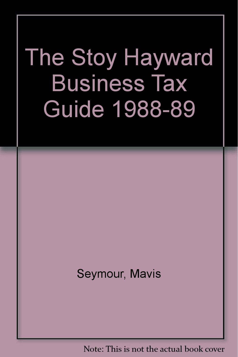The Stoy Hayward Business Tax Guide 1988-89 Business, Finance & Career