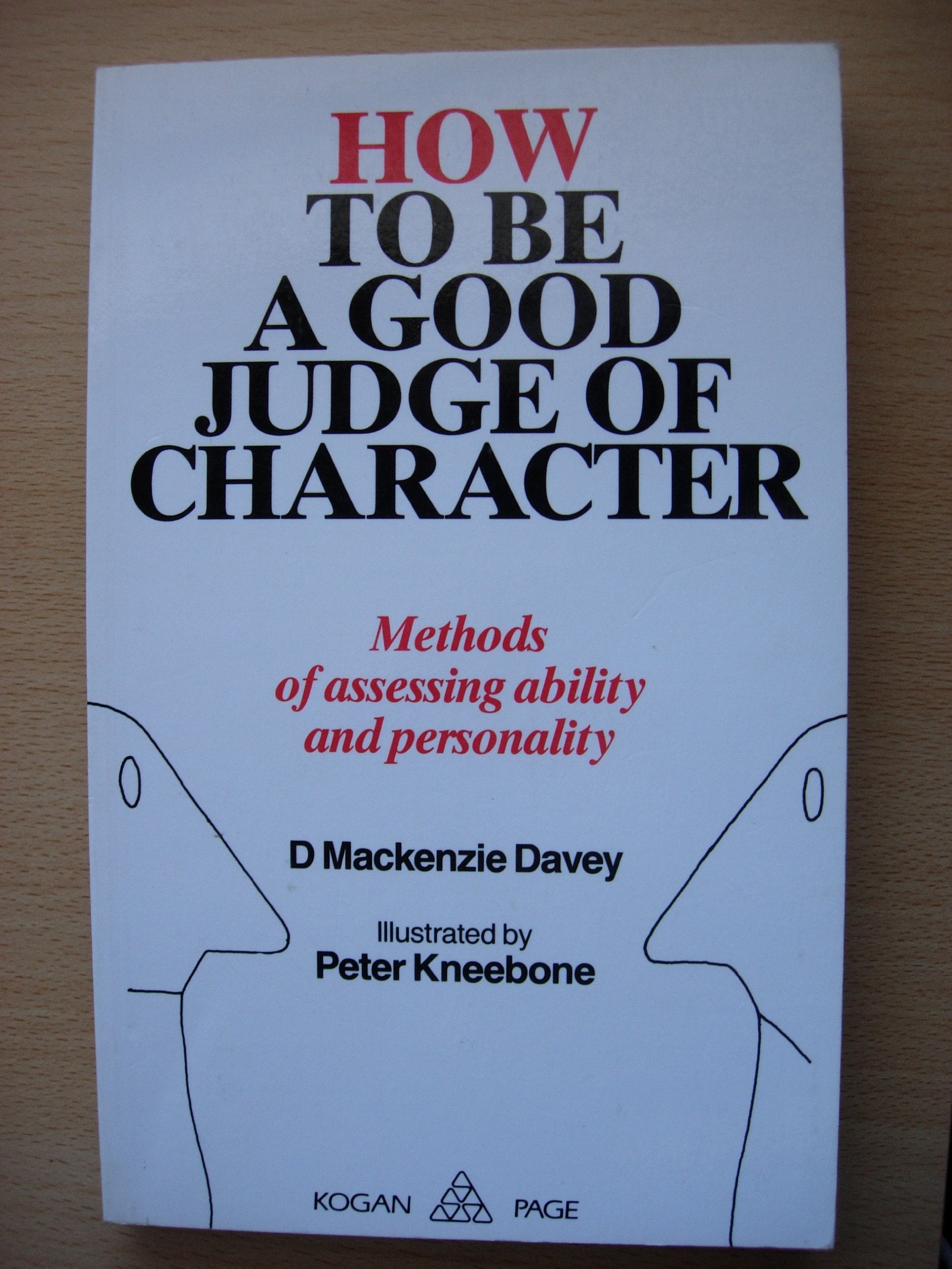 How to Be a Good Judge of Character: Methods of Assessing Ability and Personality book